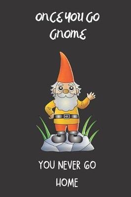 Cover of Once you go gnome you never go home