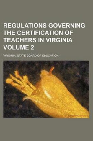 Cover of Regulations Governing the Certification of Teachers in Virginia Volume 2