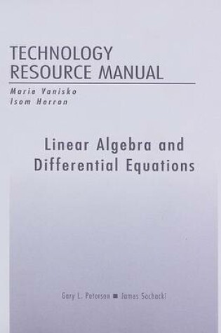 Cover of Technology Resource Manual for Maple, Mathematica and MATLAB for Linear Algebra and Differential Equations