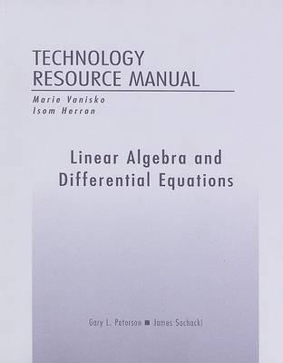 Book cover for Technology Resource Manual for Maple, Mathematica and MATLAB for Linear Algebra and Differential Equations