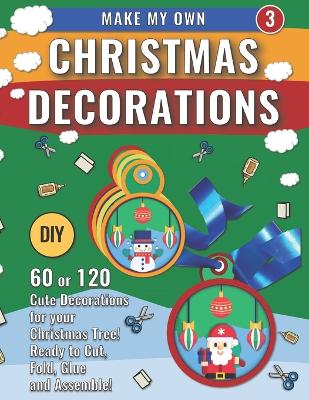 Book cover for Make My Own Christmas Decorations 3