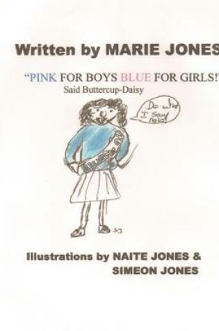 Cover of Pink for Boys Blue for Girls! said Buttercup-Daisy