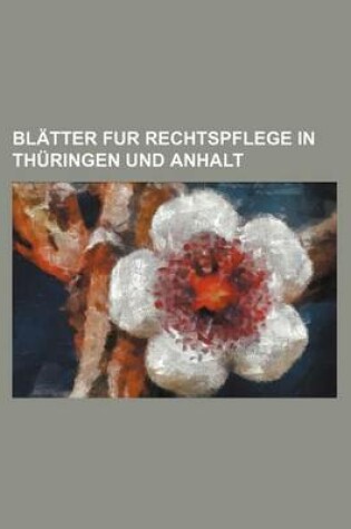 Cover of Blatter Fur Rechtspflege in Thuringen Und Anhalt