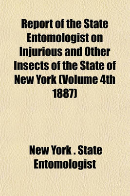 Book cover for Report of the State Entomologist on Injurious and Other Insects of the State of New York (Volume 4th 1887)