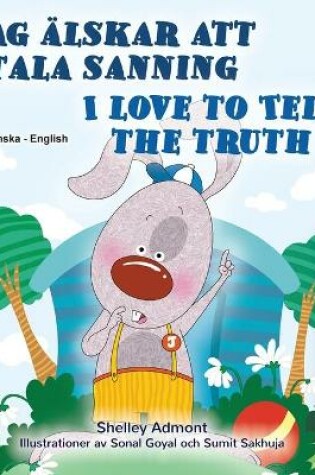 Cover of I Love to Tell the Truth (Swedish English Bilingual Children's Book)