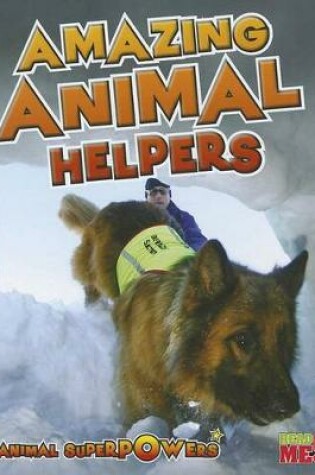 Cover of Amazing Animal Helpers