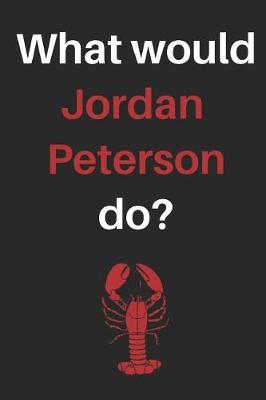 Book cover for What Would Jordan Peterson Do?