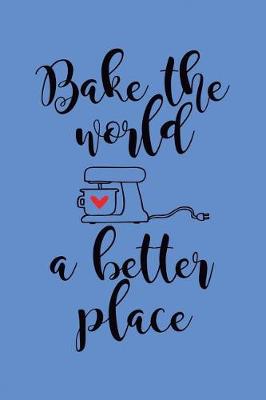 Book cover for Bake the World a Better Place