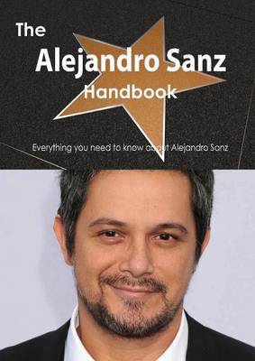Book cover for The Alejandro Sanz Handbook - Everything You Need to Know about Alejandro Sanz