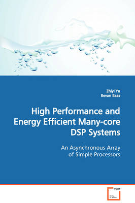 Book cover for High Performance and Energy Efficient Many-core DSP Systems An Asynchronous Array of Simple Processors