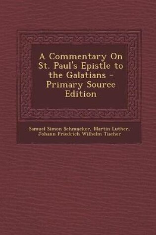Cover of A Commentary on St. Paul's Epistle to the Galatians - Primary Source Edition