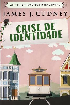 Book cover for Crise de Identidade (Misterios do Campus Braxton Livro 4)