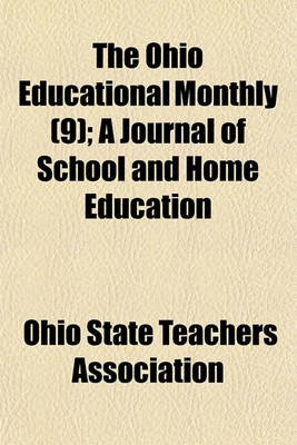 Book cover for The Ohio Educational Monthly (Volume 9); A Journal of School and Home Education