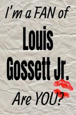 Cover of I'm a Fan of Louis Gossett Jr. Are You? Creative Writing Lined Journal