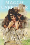 Book cover for To Trust A Cowboy