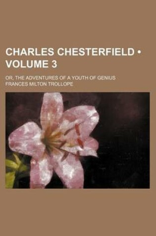 Cover of Charles Chesterfield (Volume 3); Or, the Adventures of a Youth of Genius