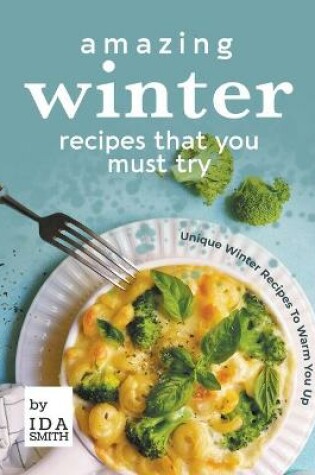 Cover of Amazing Winter Recipes That You Must Try