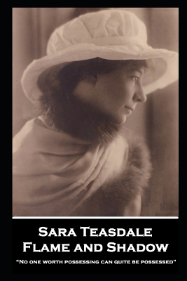 Book cover for Sara Teasdale - Flame and Shadow