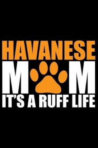 Cover of Havanese Mom It's A Ruff Life