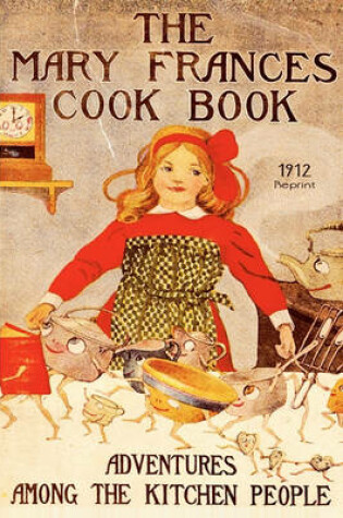 Cover of The Mary Frances Cookbook - 1912 Reprint