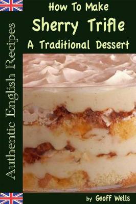 Book cover for How to Make Sherry Trifle - A Traditional English Dessert