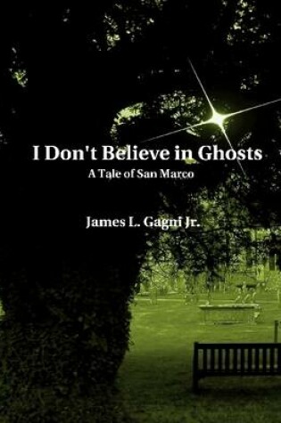 Cover of I Don't Believe In Ghosts: A Tale of San Marco