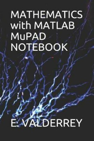 Cover of MATHEMATICS with MATLAB MuPAD NOTEBOOK