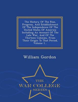 Book cover for The History of the Rise, Progress, and Establishment of the Independence of the United States of America