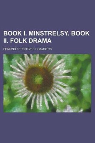 Cover of Book I. Minstrelsy. Book II. Folk Drama
