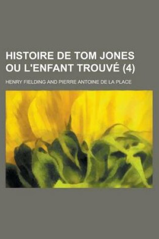 Cover of Histoire de Tom Jones Ou L'Enfant Trouve (4 )