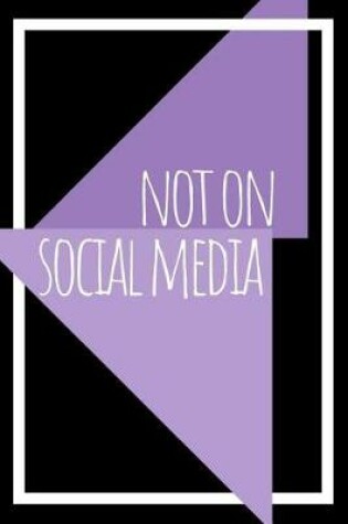 Cover of Not On Social Media Journal