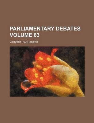 Book cover for Parliamentary Debates Volume 63