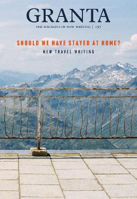 Book cover for Granta 157: Should We Have Stayed at Home?