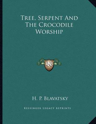 Book cover for Tree, Serpent And The Crocodile Worship