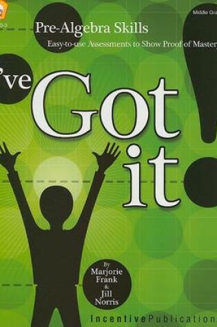 Cover of I've Got It!: Pre-Algebra Skills