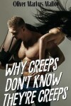 Book cover for Why Creeps Don't Know They're Creeps