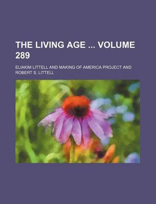 Book cover for The Living Age Volume 289