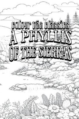 Cover of A Phyllis of the Sierras