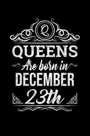 Cover of Queens Are Born In December 23rd Notebook Birthday Gift