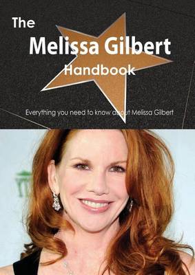 Book cover for The Melissa Gilbert Handbook - Everything You Need to Know about Melissa Gilbert