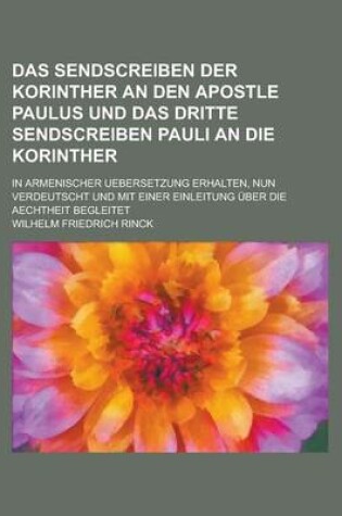 Cover of Das Sendscreiben Der Korinther an Den Apostle Paulus Und Das Dritte Sendscreiben Pauli an Die Korinther; In Armenischer Uebersetzung Erhalten, Nun Ver