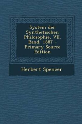 Cover of System Der Synthetischen Philosophie, VII. Band, 1887 - Primary Source Edition