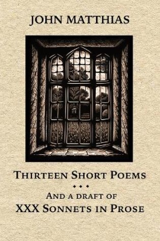 Cover of Thirteen Short Poems and a Draft of XXX Sonnets in Prose