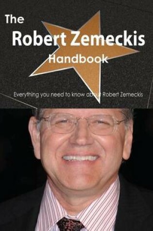 Cover of The Robert Zemeckis Handbook - Everything You Need to Know about Robert Zemeckis