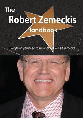 Book cover for The Robert Zemeckis Handbook - Everything You Need to Know about Robert Zemeckis