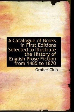 Cover of A Catalogue of Books in First Editions Selected to Illustrate the History of English Prose Fiction F