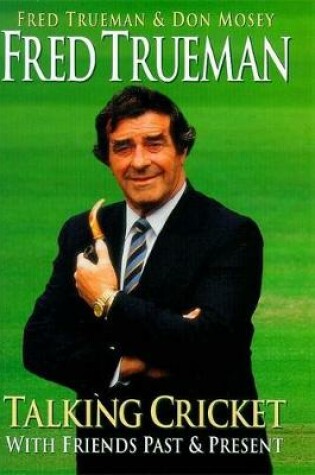 Cover of Fred Trueman Talking Cricket