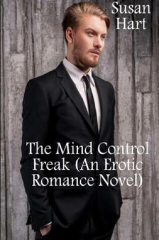 Cover of The Mind Control Freak (an Erotic Romance Novel)