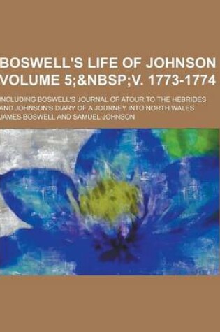 Cover of Boswell's Life of Johnson; Including Boswell's Journal of Atour to the Hebrides and Johnson's Diary of a Journey Into North Wales Volume 5;