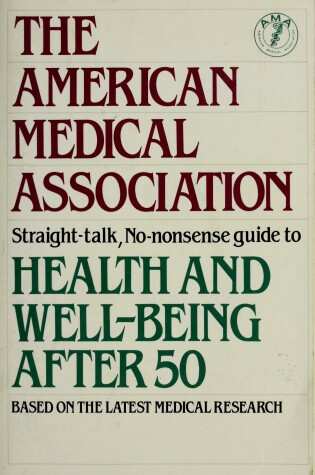 Cover of The American Medical Association Guide to Health and Well-Being After Fifty